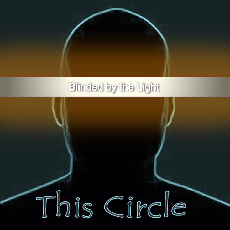 'Blinded By The Light' by This Circle